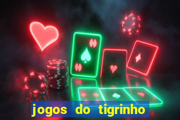 jogos do tigrinho que da bonus no cadastro